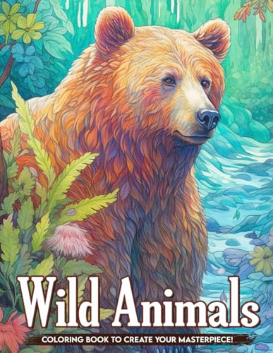 Wild Animals Coloring Book: Untamed Creatures Coloring Pages For Adults, Women, Great Gifts For Any Occasions For Birthday von Independently published
